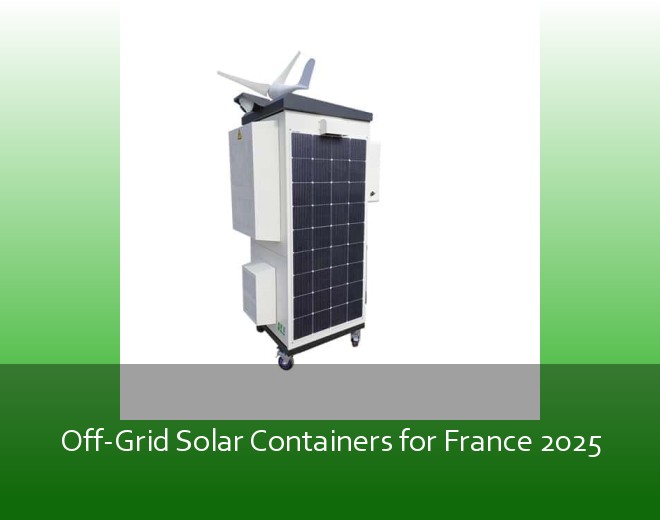 Off-Grid Solar Containers for France 2025